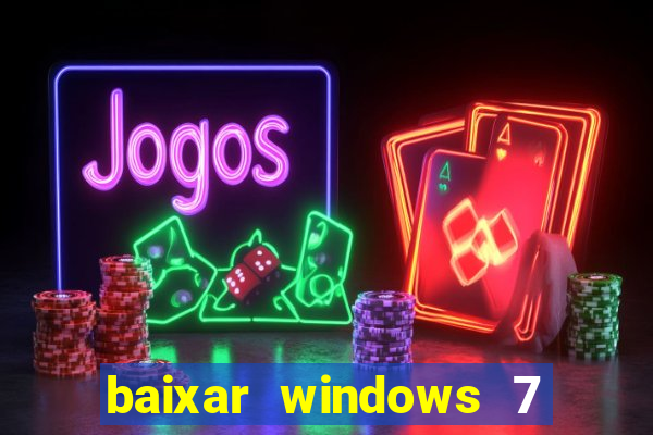 baixar windows 7 ultimate 64 bits com todos os drivers